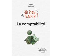 Je pige enfin la comptabilité ! - Sarah Amellal - Ellipses - broché - Etude