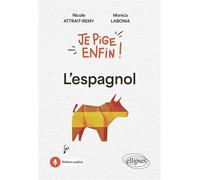 Je pige enfin l'espagnol ! A1-a2 - Nicole Attrait-Remy - Ellipses - broché - Méthode de langue