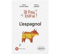 Je pige enfin l'espagnol ! Nicole Attrait-Remy (Auteur), Monica Labonia (Auteur)