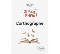 Je pige enfin ! L'orthographe