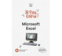 Je pige enfin Microsoft Excel ! - Thom Reo - Ellipses - broché - Manuel