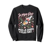 Je Pique Fort mais Je Souris Plus Fort Infirmière Sweatshirt