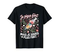 Je Pique Fort mais Je Souris Plus Fort Infirmière T-Shirt