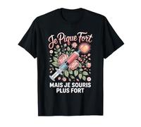 Je Pique Fort mais Je Souris Plus Fort T-Shirt