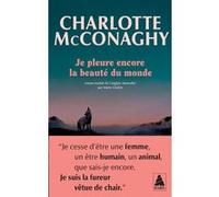Je pleure encore la beauté du monde Charlotte McConaghy (Auteur), Marie Chabin (Traduction)