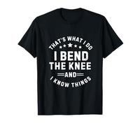 Je Plie Le Genou et Je Sais des Choses T-Shirt