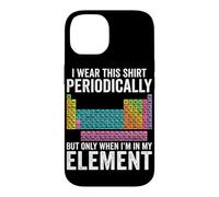 Je Porte Cette Chemise périodiquement Uniquement Lorsque Je suis dans Mon élément Coque pour iPhone 14