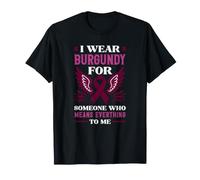 Je Porte des Ailes Bordeaux pour Quelqu'un Qui représente Tout pour Moi T-Shirt