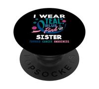 Je Porte du Bleu Sarcelle, du Bleu et du Rose pour Le Cancer de la thyroïde de ma sœur PopSockets PopGrip Adhésif