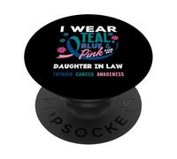 Je Porte du Bleu Sarcelle et du Rose pour Le Cancer de la thyroïde de ma Belle-Fille PopSockets PopGrip Adhésif