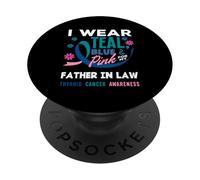 Je Porte du Bleu Sarcelle et du Rose pour Le Cancer de la thyroïde de Mon Beau-père PopSockets PopGrip Adhésif