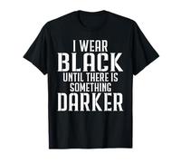 Je Porte du Noir jusqu'à ce qu'il y AIT Quelque Chose de T-Shirt