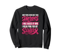 Je Porte du Rose pour ma sœur élevée par Un héros du Cancer du Sein Sweatshirt