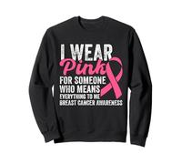Je Porte du Rose pour Quelqu'un Qui représente Tout pour Moi Sweatshirt