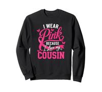 Je Porte du Rose pour sensibiliser ma cousine au Cancer du Sein Sweatshirt