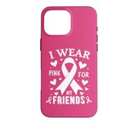 Je Porte du Rose pour sensibiliser Mes Amis au Cancer Coque pour iPhone 16 Pro Max