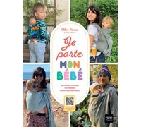 Je porte mon bébé Moyens et techniques de portage, tout savoir pour en faire un véritable allié du quotidien ! - @calindekoala - Hatier Parents - broché - Guide