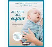 Je porte mon enfant Tous les bienfaits du partage physiologique de 0 à 6 ans - Ad Lynh - Leduc S. - broché - Guide