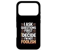 Je Pose des Questions d'abord, Puis Je décide Que Je ne suis Pas Stupide Coque pour iPhone 17 Pro