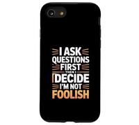 Je Pose des Questions d'abord, Puis Je décide Que Je ne suis Pas Stupide Coque pour iPhone SE (2020) / 7/8