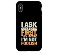 Je Pose des Questions d'abord, Puis Je décide Que Je ne suis Pas Stupide Coque pour iPhone X/XS