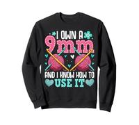 Je possède Un 9 mm et Je Sais Comment l'utiliser Sweatshirt