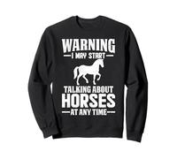 Je pourrais Commencer à Parler de Chevaux, d'amateurs d'équitation Amusants Sweatshirt