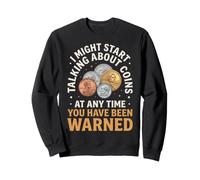 Je pourrais Commencer à Parler de pièces, Vous Avez été prévenu Sweatshirt