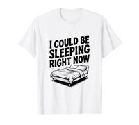Je pourrais être en Train de Dormir en ce Moment Funny Sleepy T-Shirt Graphique avec Valeur