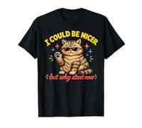 Je pourrais être Plus Gentil mais Pourquoi Commencer T-Shirt