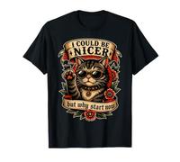 Je pourrais être Plus Gentil mais Pourquoi Commencer T-Shirt