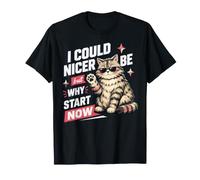 Je pourrais être Plus Gentil mais Pourquoi Commencer T-Shirt