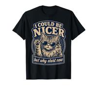 Je pourrais être Plus Gentil mais Pourquoi Commencer T-Shirt