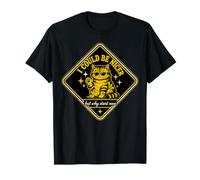 Je pourrais être Plus Gentil mais Pourquoi Commencer T-Shirt