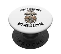 Je pourrais être Plus méchant, mais Jésus a Dit : « Pas de chrétien » PopSockets PopGrip Adhésif