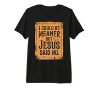 Je pourrais être Plus méchant mais Jésus a Dit Que ce n'était Pas drôle, Christian Retro 4 T-Shirt Haut de Gamme