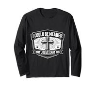 Je pourrais être Plus méchant, mais Jésus Christ est Un Dieu de Foi chrétienne drôle Manche Longue