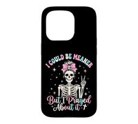 Je pourrais être Plus méchante mais J'Ai prié pour ça Coque pour iPhone 15 Pro