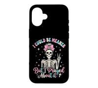 Je pourrais être Plus méchante mais J'Ai prié pour ça Coque pour iPhone 16