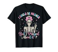 Je pourrais être Plus méchante mais J'Ai prié pour ça T-Shirt Graphique avec Valeur
