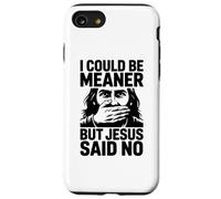 Je pourrais être Plus méchante mais Jésus a Dit Non Coque pour iPhone SE (2020) / 7/8