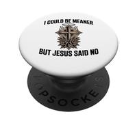 Je pourrais être Plus méchante mais Jésus a Dit Non PopSockets PopGrip Adhésif