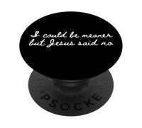 Je pourrais être Plus méchante mais Jésus a Dit Non PopSockets PopGrip Adhésif