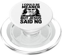 Je pourrais être Plus méchante mais Jésus a Dit Non PopSockets PopGrip pour MagSafe