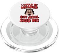 Je pourrais être Plus méchante, mais Jésus a Dit : « Pas de chrétien Plein d'humour » PopSockets PopGrip pour MagSafe