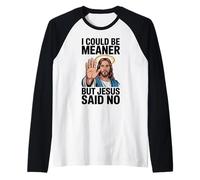 Je pourrais être Plus méchante mais Jésus a Dit qu'il n'y Avait Pas de Bible Manche Raglan