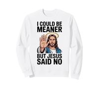 Je pourrais être Plus méchante mais Jésus a Dit qu'il n'y Avait Pas de Bible Sweatshirt