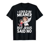 Je pourrais être Plus méchante mais Jésus a Dit qu'il n'y Avait Pas de Bible T-Shirt