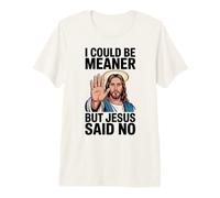 Je pourrais être Plus méchante mais Jésus a Dit qu'il n'y Avait Pas de Bible T-Shirt Haut de Gamme