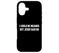 Je pourrais être Plus méchante, mais Jésus a Dit qu'il n'y Avait Pas de chrétien drôle Coque pour iPhone 17